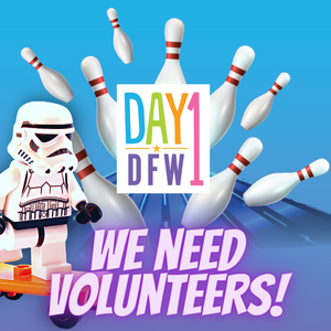 Day 1 DFW We need volunteers